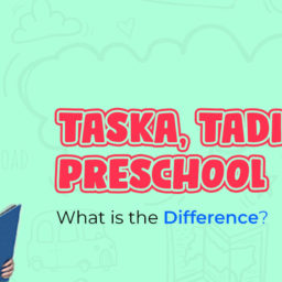 Taska, Tadika & Preschool – What is the Difference?